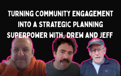 Turning Community Engagement into a Strategic Planning Superpower with Drew Howick & Dr. Jeffrey Axelbank